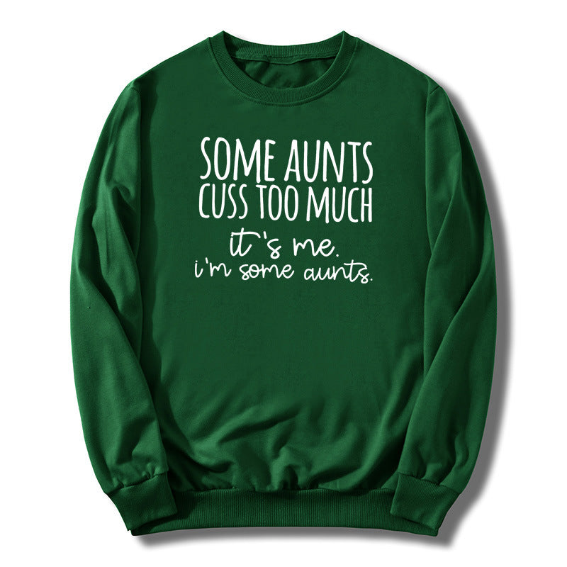 Some Aunts Cuss to Much Printed Crewneck Sweatshirt European and American Autumn and Winter Men's and Women's Jackets Cross Border