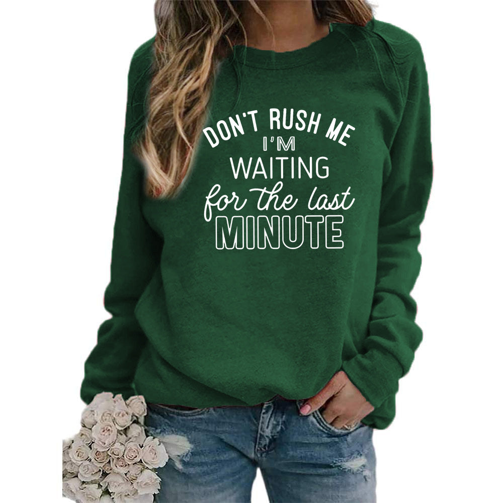 DON'T RUSH ME I 'M WAITING Printed Long Sleeve Round Neck Sweatshirt Jacket Women's European Code Cross Border