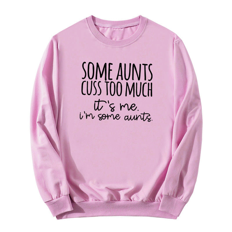 Some Aunts Cuss to Much Printed Crewneck Sweatshirt European and American Autumn and Winter Men's and Women's Jackets Cross Border