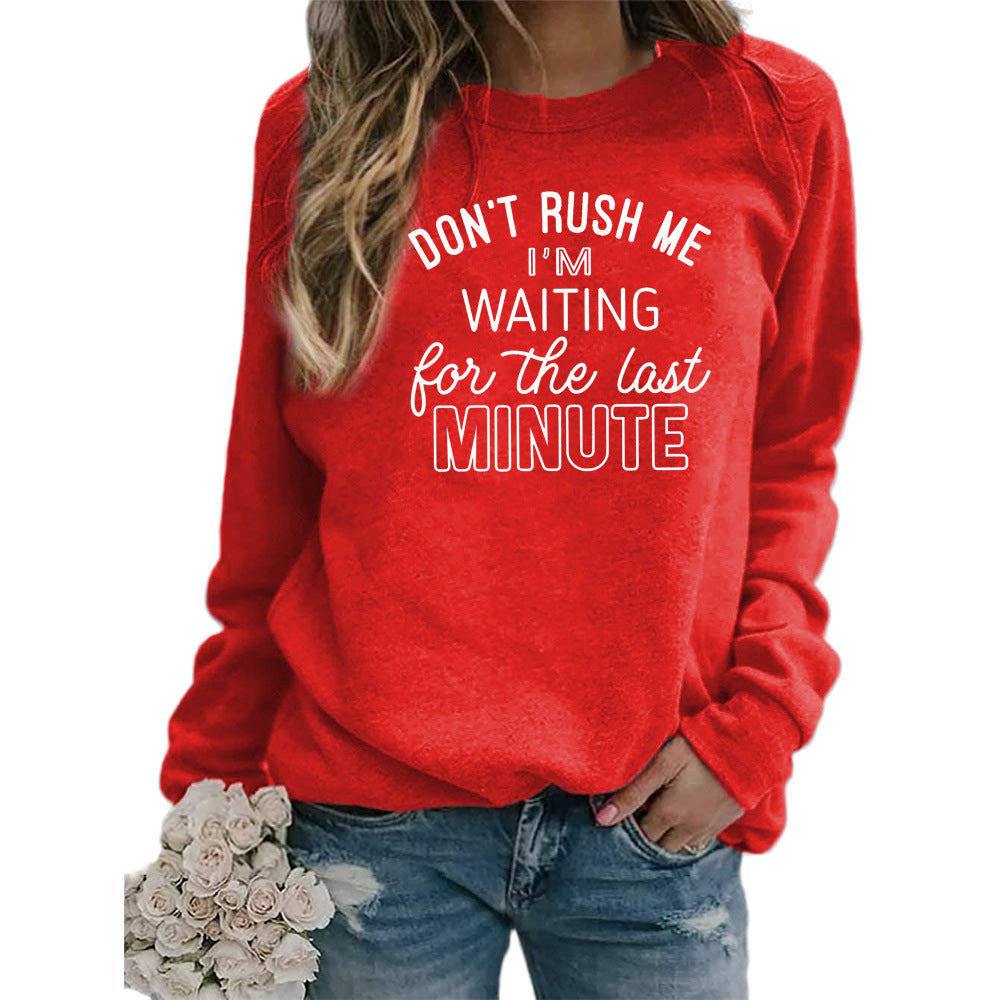 DON'T RUSH ME I 'M WAITING Printed Long Sleeve Round Neck Sweatshirt Jacket Women's European Code Cross Border
