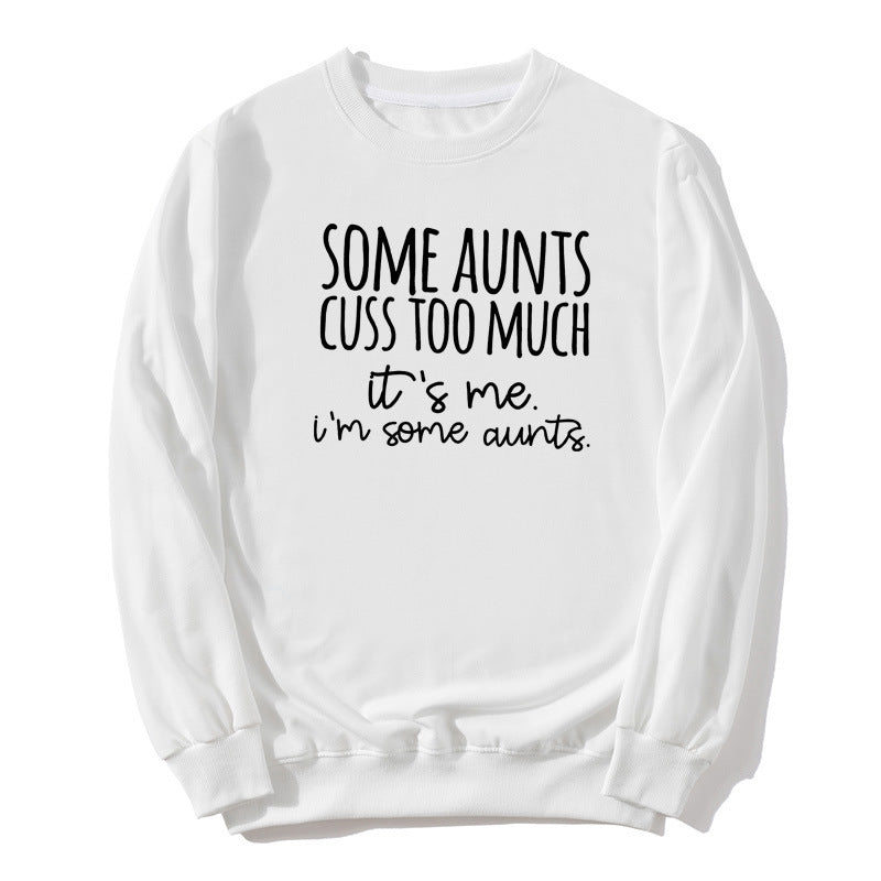 Some Aunts Cuss to Much Printed Crewneck Sweatshirt European and American Autumn and Winter Men's and Women's Jackets Cross Border