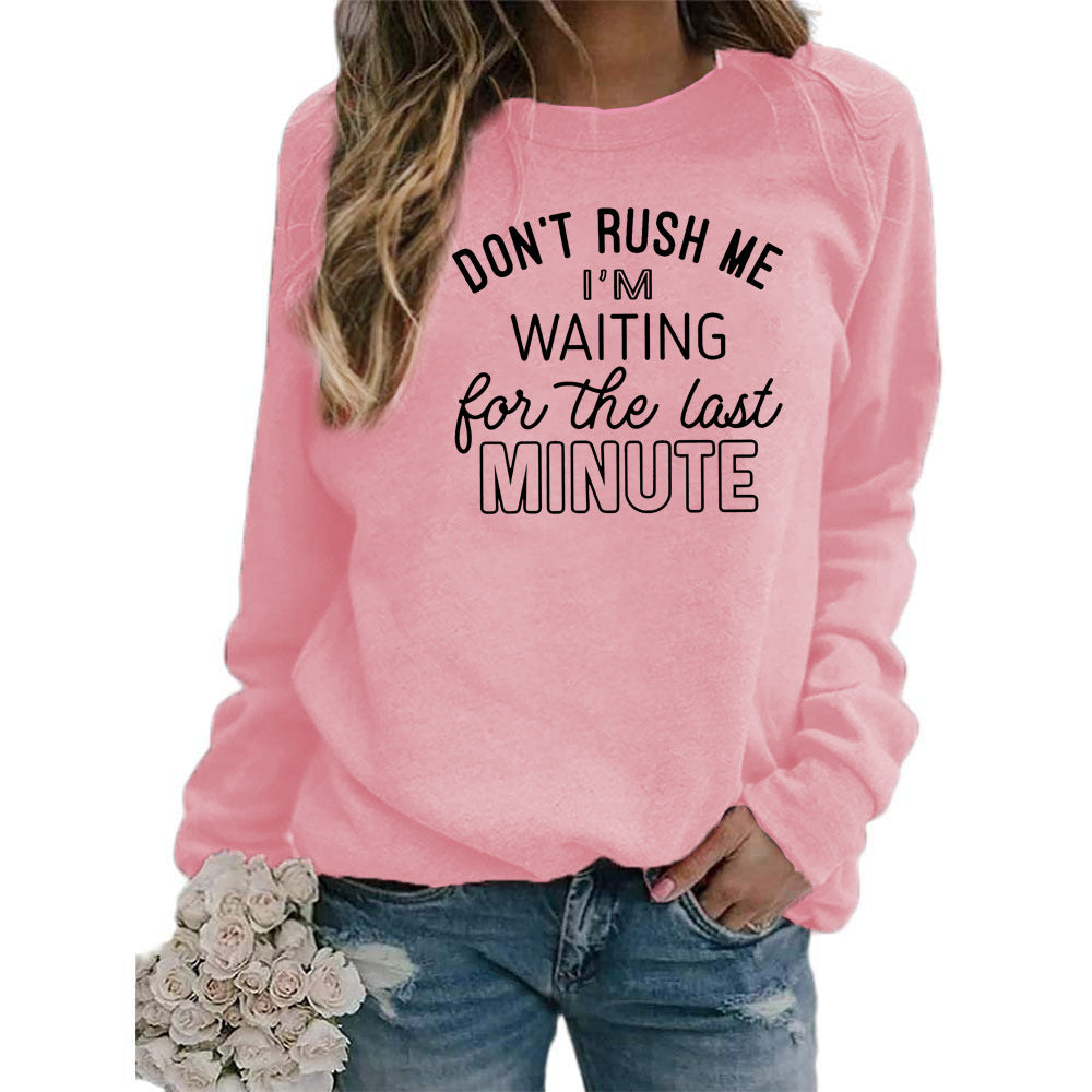 DON'T RUSH ME I 'M WAITING Printed Long Sleeve Round Neck Sweatshirt Jacket Women's European Code Cross Border