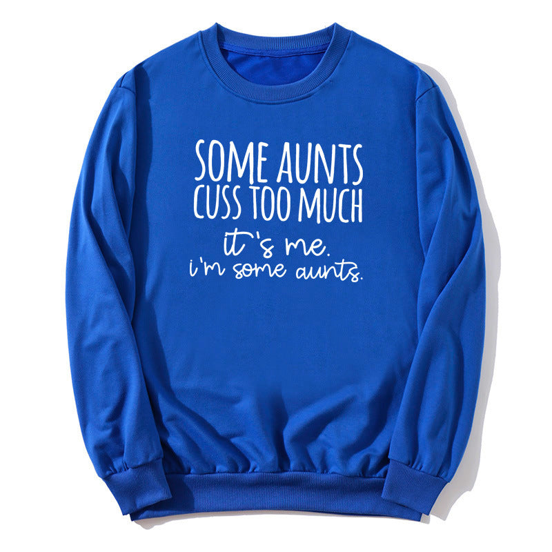 Some Aunts Cuss to Much Printed Crewneck Sweatshirt European and American Autumn and Winter Men's and Women's Jackets Cross Border