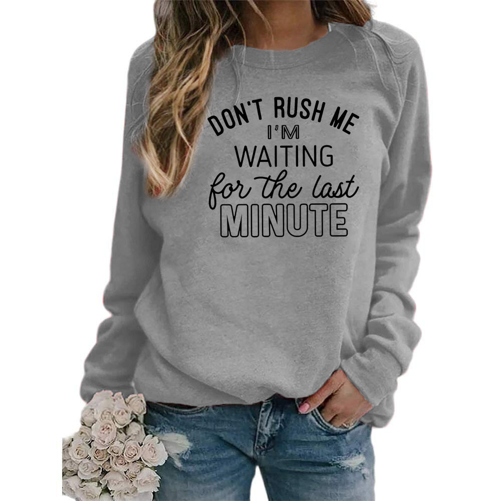 DON'T RUSH ME I 'M WAITING Printed Long Sleeve Round Neck Sweatshirt Jacket Women's European Code Cross Border