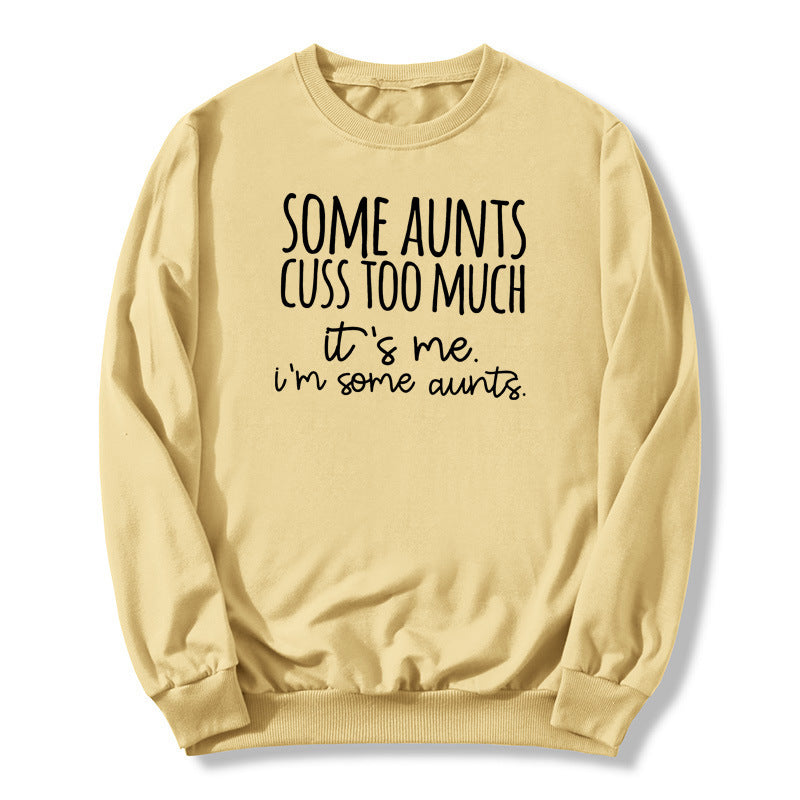Some Aunts Cuss to Much Printed Crewneck Sweatshirt European and American Autumn and Winter Men's and Women's Jackets Cross Border