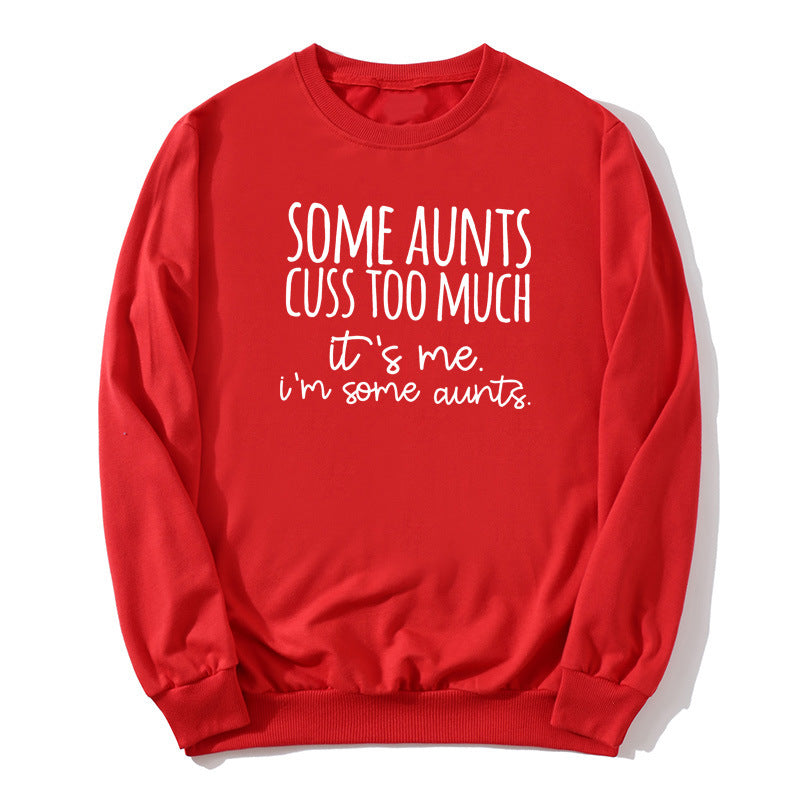 Some Aunts Cuss to Much Printed Crewneck Sweatshirt European and American Autumn and Winter Men's and Women's Jackets Cross Border