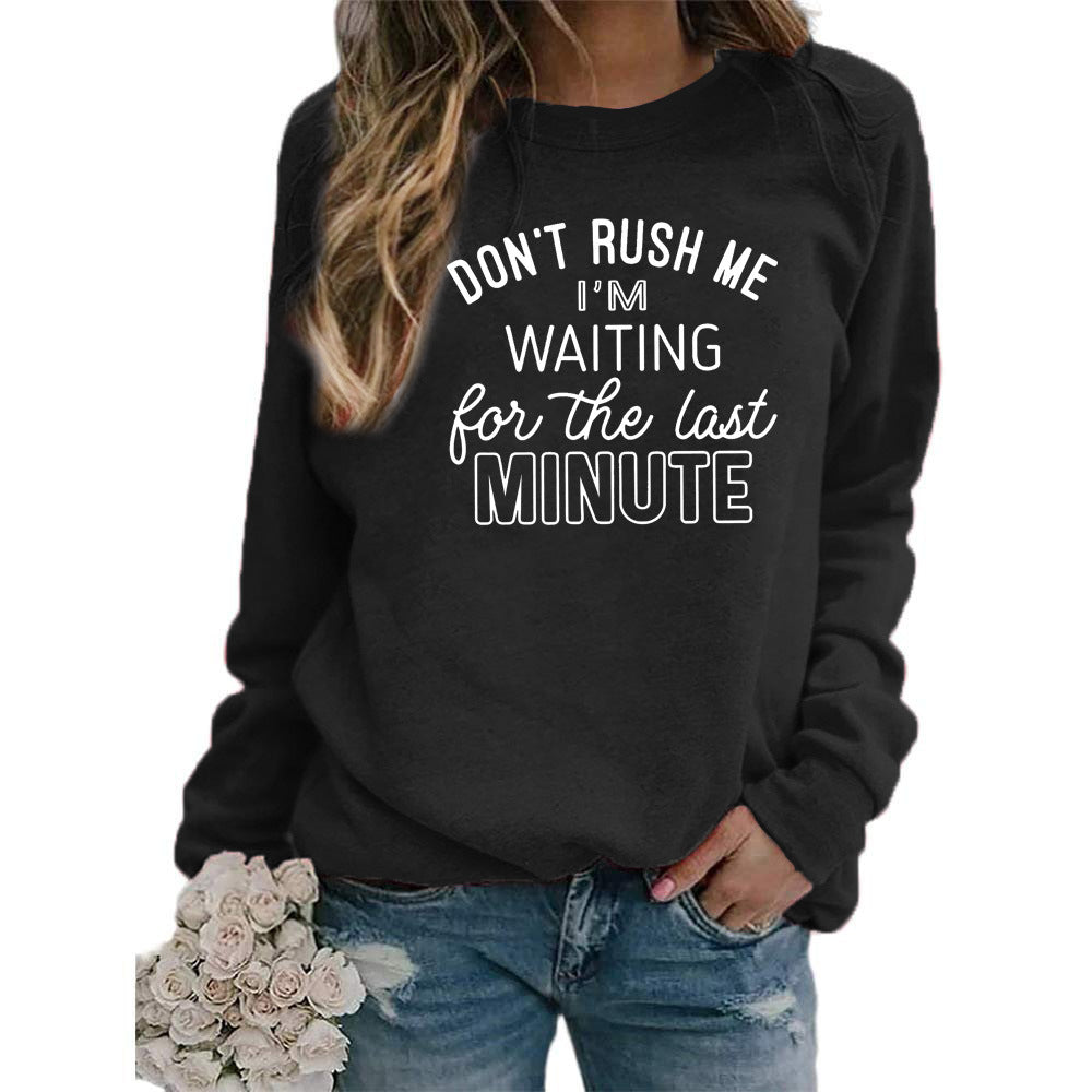 DON'T RUSH ME I 'M WAITING Printed Long Sleeve Round Neck Sweatshirt Jacket Women's European Code Cross Border
