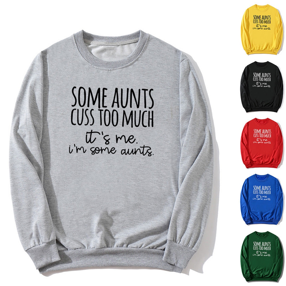 Some Aunts Cuss to Much Printed Crewneck Sweatshirt European and American Autumn and Winter Men's and Women's Jackets Cross Border