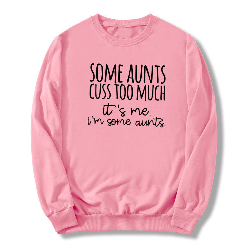 Some Aunts Cuss to Much Printed Crewneck Sweatshirt European and American Autumn and Winter Men's and Women's Jackets Cross Border