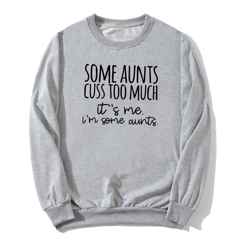 Some Aunts Cuss to Much Printed Crewneck Sweatshirt European and American Autumn and Winter Men's and Women's Jackets Cross Border