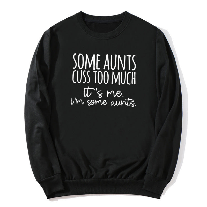 Some Aunts Cuss to Much Printed Crewneck Sweatshirt European and American Autumn and Winter Men's and Women's Jackets Cross Border