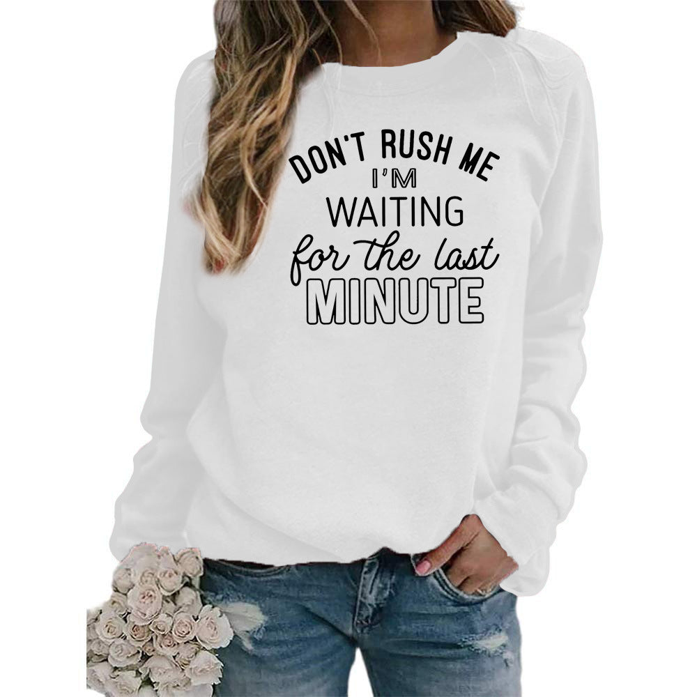 DON'T RUSH ME I 'M WAITING Printed Long Sleeve Round Neck Sweatshirt Jacket Women's European Code Cross Border