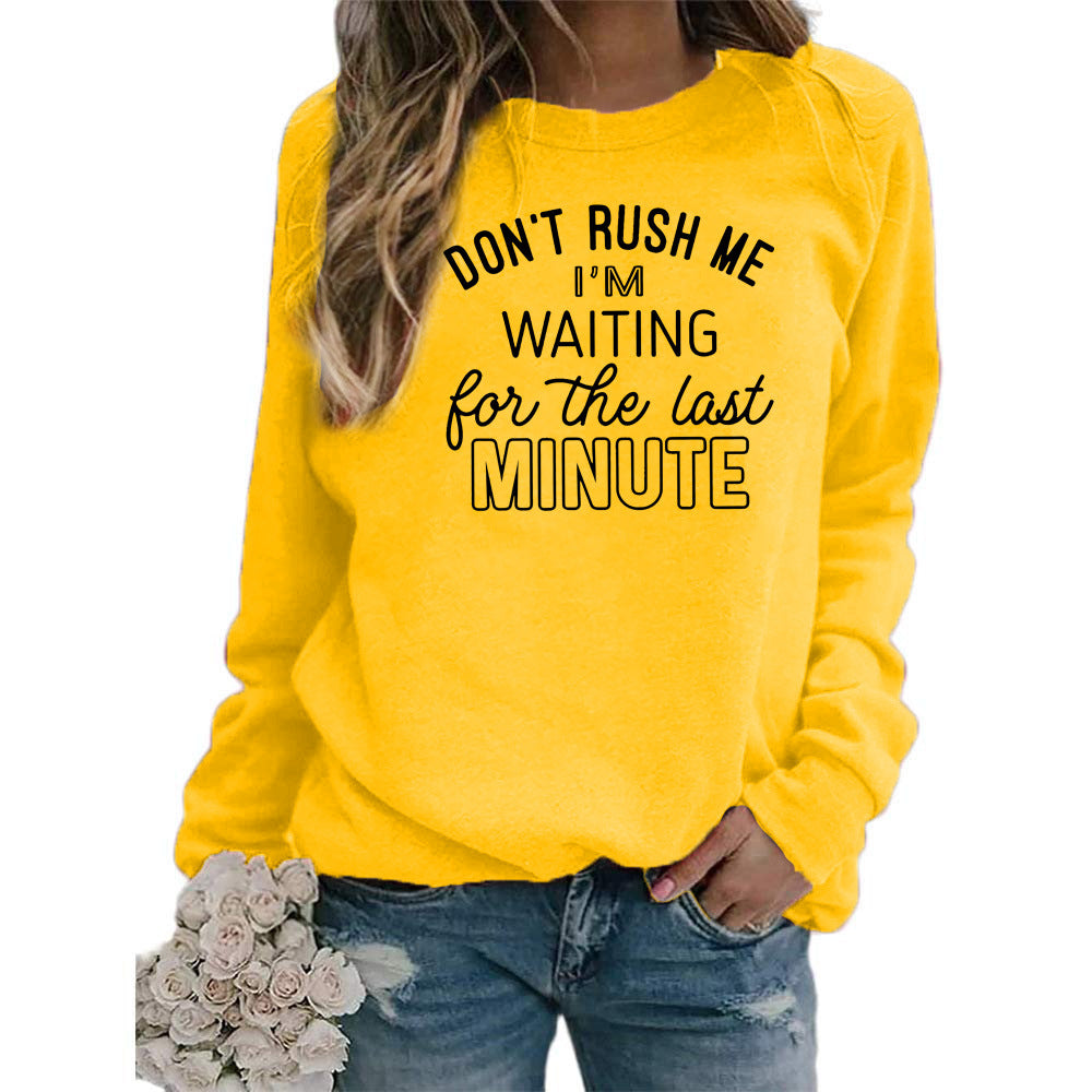 DON'T RUSH ME I 'M WAITING Printed Long Sleeve Round Neck Sweatshirt Jacket Women's European Code Cross Border