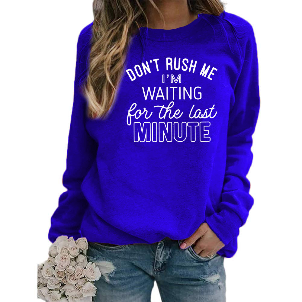 DON'T RUSH ME I 'M WAITING Printed Long Sleeve Round Neck Sweatshirt Jacket Women's European Code Cross Border