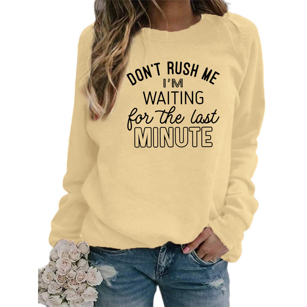 DON'T RUSH ME I 'M WAITING Printed Long Sleeve Round Neck Sweatshirt Jacket Women's European Code Cross Border