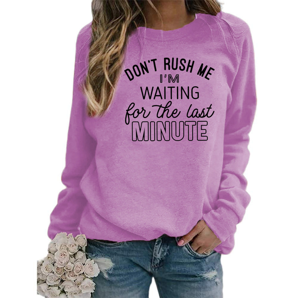 DON'T RUSH ME I 'M WAITING Printed Long Sleeve Round Neck Sweatshirt Jacket Women's European Code Cross Border